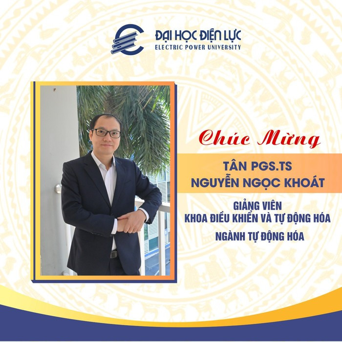 Tân Phó Giáo sư, Tiến sĩ Nguyễn Ngọc Khoát thuộc ngành Tự động hóa.