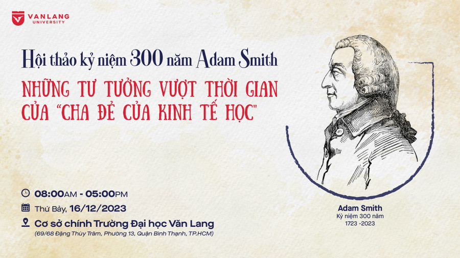 Thông tin về hội thảo kỷ niệm 300 năm ngày sinh của Adam Smith. Ảnh: VLU Thông tin về hội thảo kỷ niệm 300 năm ngày sinh của Adam Smith. Ảnh: VLU