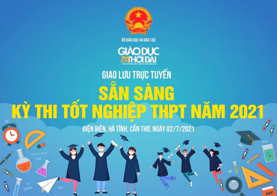 Giao lưu trực tuyến: Sẵn sàng Kỳ thi tốt nghiệp trung học phổ thông năm 2021 ảnh 1