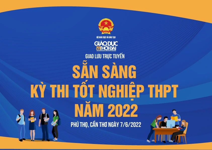 Giao lưu trực tuyến: "Sẵn sàng Kỳ thi tốt nghiệp THPT năm 2022"