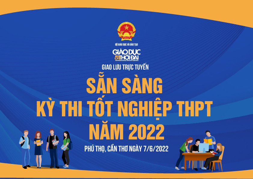 Giao lưu trực tuyến: "Sẵn sàng Kỳ thi tốt nghiệp THPT năm 2022"