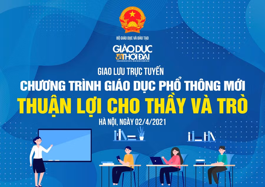 Giao lưu trực tuyến: Chương trình giáo dục phổ thông mới - Thuận lợi cho thầy và trò ảnh 2