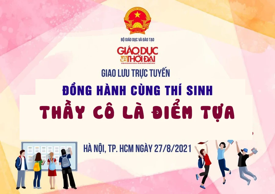 Giao lưu trực tuyến “Đồng hành cùng thí sinh: Thầy cô là điểm tựa”