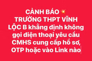 Mới đây, Trường THPT Vĩnh Lộc B (TPHCM) vừa phát cảnh báo về chiêu lừa đảo nhắm vào phụ huynh học sinh xét tuyển bổ sung lớp 10 năm học 2025-2026.
