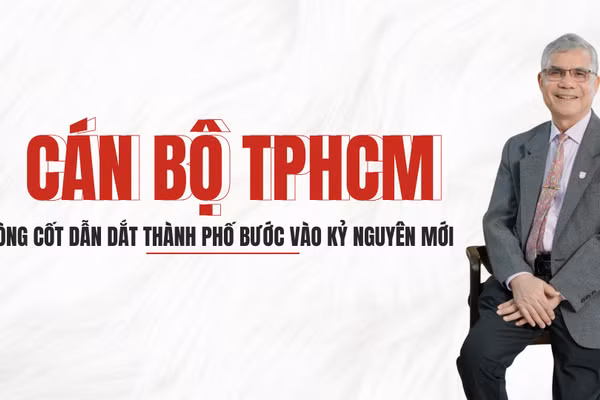 Theo PGS.TS Nguyễn Xuân Tế, cán bộ là nòng cốt dẫn dắt TPHCM bước vào kỷ nguyên mới.