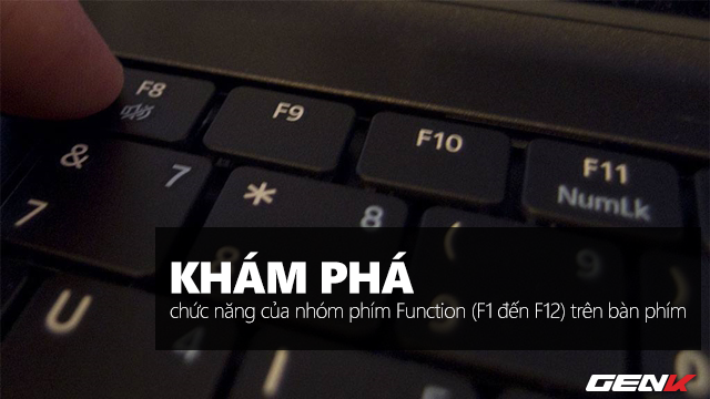 Bạn đã biết hết chức năng của các phím từ F1 đến F12 chưa? 