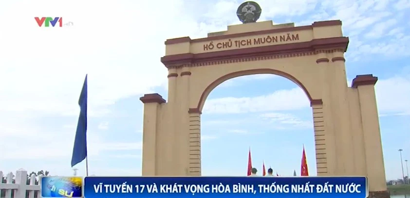 Vĩ tuyến 17 gắn liền khát vọng hòa bình, thống nhất đất nước 