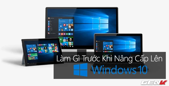 Nên làm gì trước khi nâng cấp lên Windows 10? 