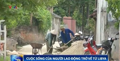 Trăn trở của người lao động Việt Nam trở về từ Libya 