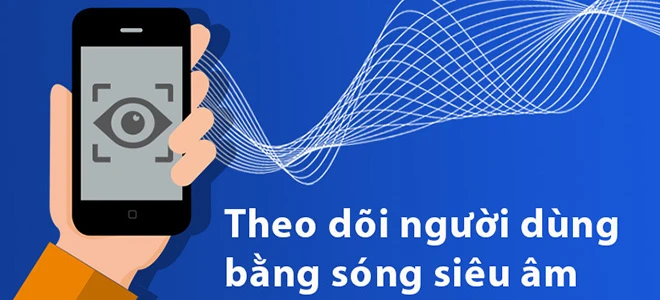 234 ứng dụng Android theo dõi người dùng bằng sóng siêu âm 