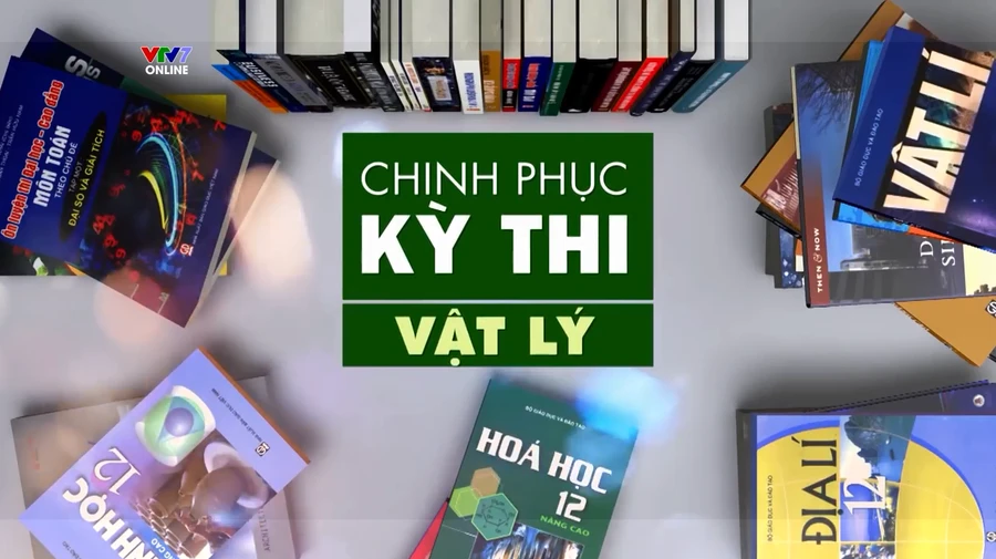 Mách sĩ tử 3 nguyên lý cơ bản để thi Vật lý đạt điểm cao