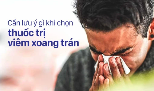 Cần lưu ý khi lựa chọn thuốc trị viêm xoang trán, tránh tác dụng phụ nguy hiểm