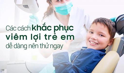 Viêm lợi trẻ em cần điều trị kịp thời để tránh sâu răng, mất răng