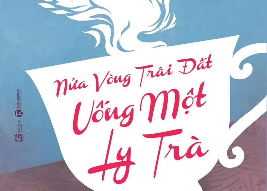 Bìa sách "Nửa vòng Trái đất uống một ly trà"