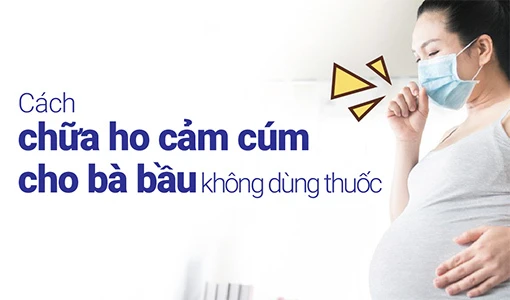 Chữa ho cảm cúm cho mẹ bầu không dùng thuốc