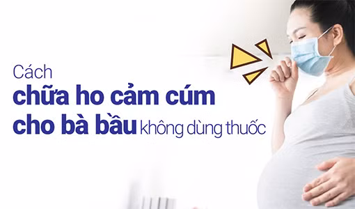 Chữa ho cảm cúm cho mẹ bầu không dùng thuốc