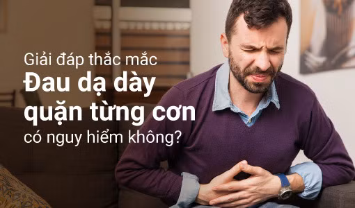 Đau dạ dày quặn từng cơn 