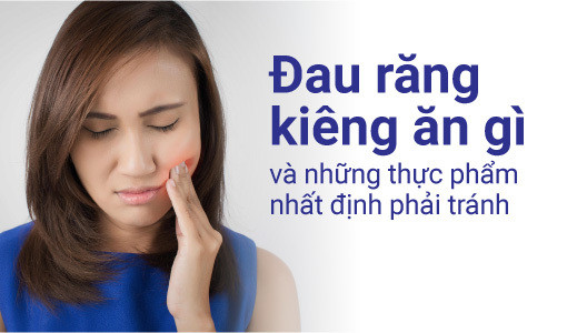 Đau răng kiêng ăn gì: Vấn đề quan trọng nhưng ít người để ý ảnh 1 đau răng kiêng ăn gì