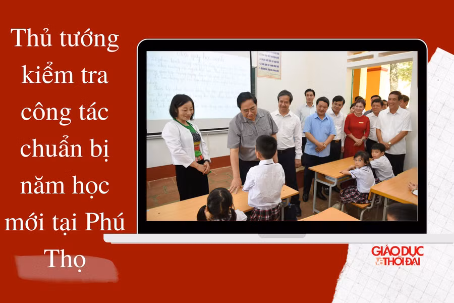 NÓNG 247| Thủ tướng kiểm tra công tác chuẩn bị năm học mới tại Phú Thọ