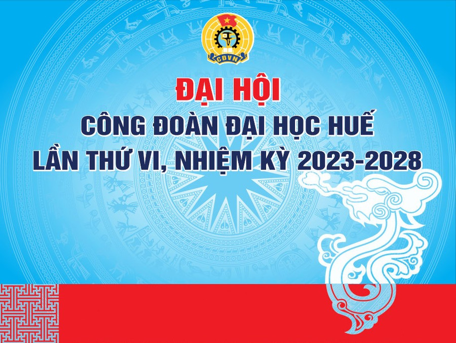 Nhiều hoạt động và kết quả tích cực của Công đoàn ĐH Huế hướng tới Đại học Công đoàn ĐH Huế lần thứ VI, nhiệm kỳ 2023-2028 thành công tốt đẹp.