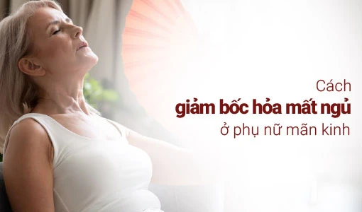 Bốc hỏa mất ngủ là hiện tượng thượng gặp ở phụ nữ mãn kinh