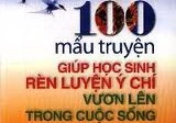 100 mẩu truyện giúp học sinh rèn luyện ý chí vươn lên trong cuộc sống