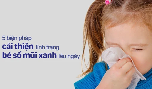 Bé sổ mũi xanh lâu ngày khiến cho nhiều mẹ lo lắng