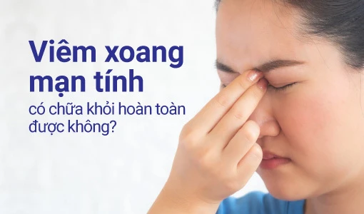 Viêm xoang mạn tính có chữa khỏi được không?