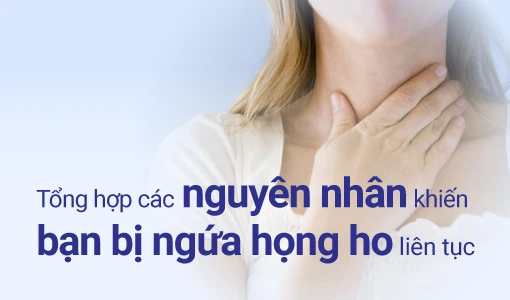 Ngứa họng ho liên tục khiến nhiều người vô cùng khó chịu