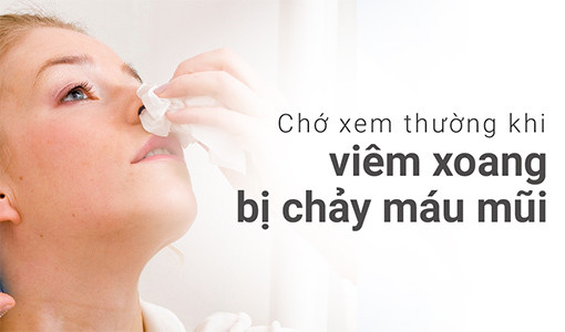 Viêm xoang bị chảy máu mũi cần hết sức thận trọng