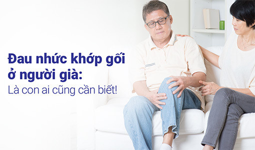 Đau nhức khớp gối ở người già là tình trạng phổ biến