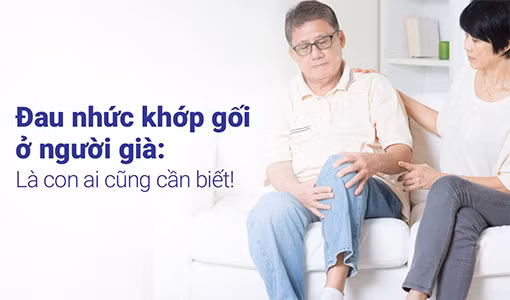 Đau nhức khớp gối ở người già là tình trạng phổ biến