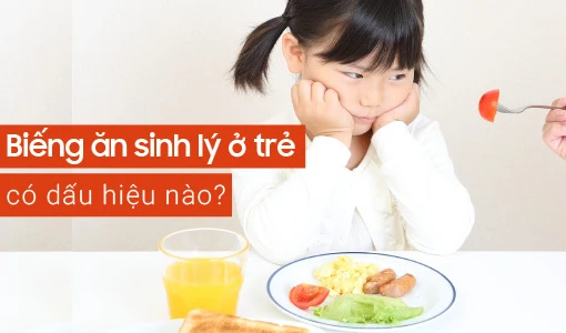 Biếng ăn sinh lý không phải tình trạng nguy hiểm