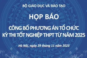 Chiều nay (29/11), Bộ GD&ĐT công bố phương án thi tốt nghiệp THPT từ năm 2025