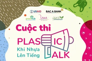 Cuộc thi Plastic talk - Tìm kiếm ý tưởng truyền thông về môi trường từ giới trẻ