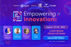  “Ngày Trí tuệ nhân tạo 2021” – Nơi hội tụ những “siêu sao AI” hàng đầu thế giới