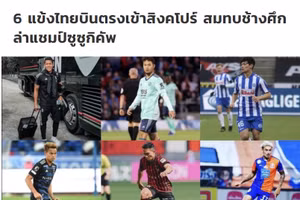 6 trụ cột không thể ra sân trận mở màn AFF Cup 2020 của Thái Lan.