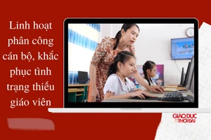 Linh hoạt phân công cán bộ, khắc phục tình trạng thiếu giáo viên