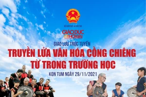 Giao lưu trực tuyến "Truyền lửa văn hóa cồng chiêng từ trong trường học"