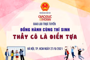 Giao lưu trực tuyến “Đồng hành cùng thí sinh: Thầy cô là điểm tựa”