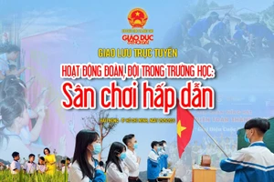 Giao lưu trực tuyến "Hoạt động Đoàn, Đội trong trường học: Sân chơi hấp dẫn”