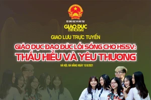 Giao lưu trực tuyến “Giáo dục đạo đức lối sống cho HSSV - Thấu hiểu và yêu thương”