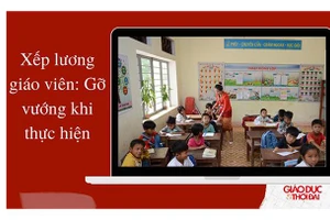 Gỡ vướng khi thực hiện xếp lương giáo viên