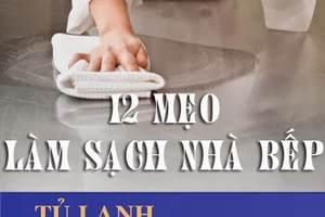 12 mẹo làm sạch nhà bếp cực hữu ích và thú vị