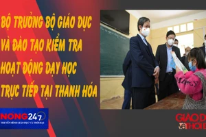 NÓNG 247 | Bộ trưởng Bộ GD&ĐT kiểm tra hoạt động dạy học trực tiếp tại Thanh Hóa