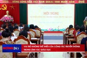 NÓNG 247 | Vai trò không thể thiếu của công tác truyền thông trong lĩnh vực giáo dục