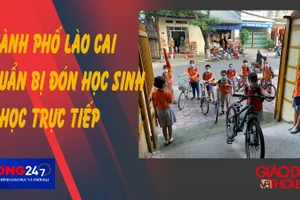 NÓNG 247 | TP. Lào Cai chuẩn bị đón học sinh đi học trực tiếp