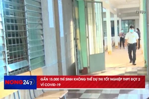 NÓNG 247 | 15.000 Thí sinh không thể dự thi tốt nghiệp THPT đợt 2 vì COVID-19