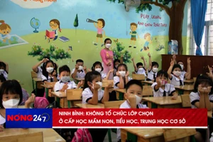 NÓNG 247 | Ninh Bình không tổ chức lớp chọn ở cấp học mầm non, tiểu học, THCS