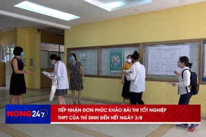 NÓNG 247 | Tiếp nhận đơn phúc khảo bài thi tốt nghiệp THPT của thí sinh đến hết ngày 3/8